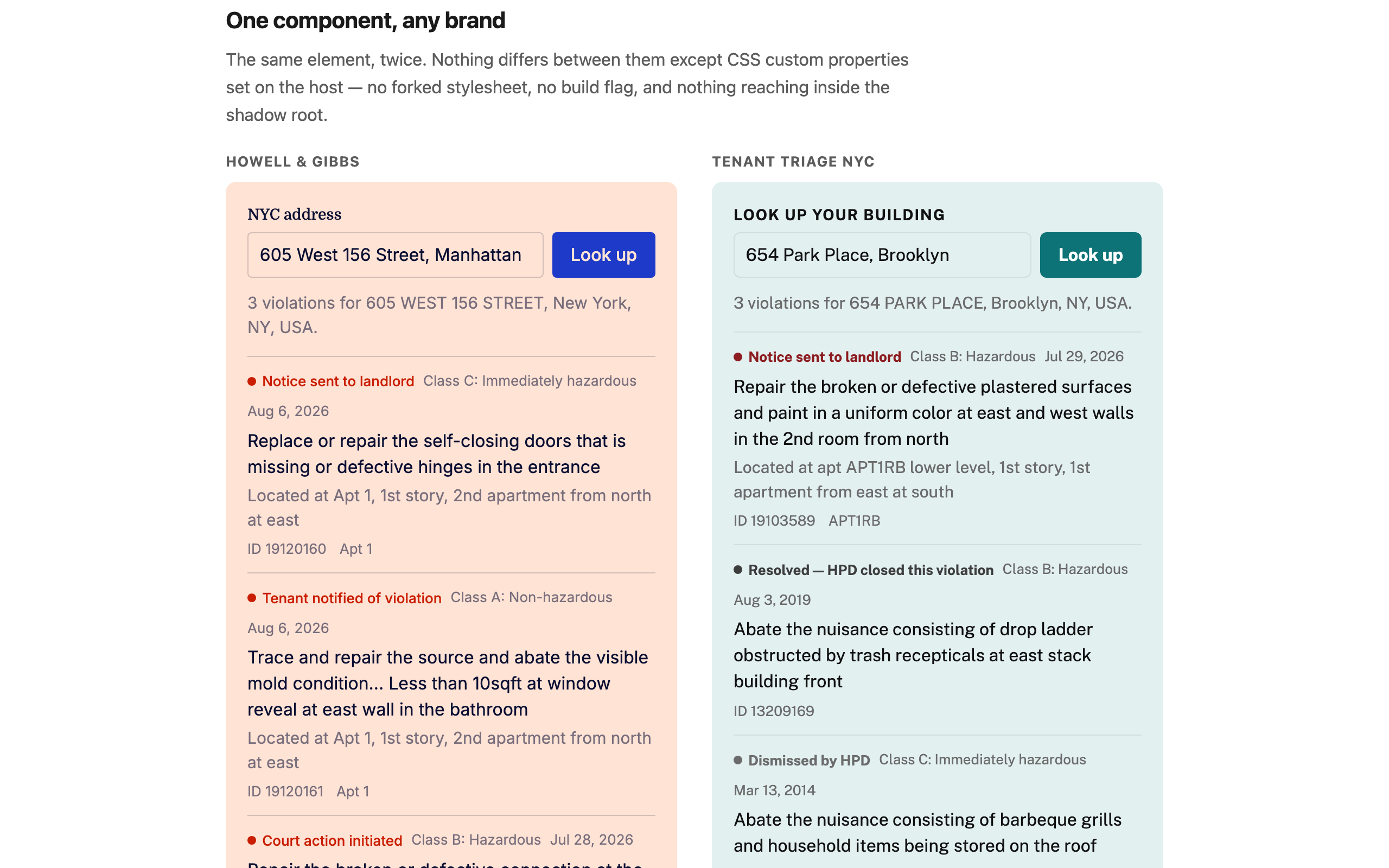 The same custom element rendered twice, themed to Howell & Gibbs and to Tenant Triage NYC, both running live lookups against the city's data.